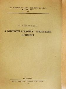 Sz. Németh Mária - A központi folyóirat címjegyzék kérdései [antikvár]