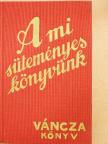 Váncza József - A mi süteményeskönyvünk [antikvár]