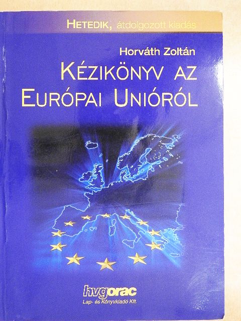Dr. Horváth Zoltán - Kézikönyv az Európai Unióról [antikvár]
