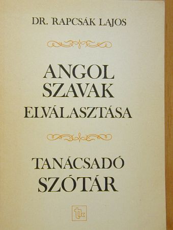 Dr. Rapcsák Lajos - Angol szavak elválasztása [antikvár]