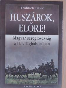 Fröhlich Dávid - Huszárok, előre! [antikvár]