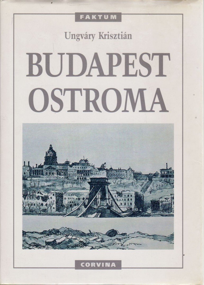 UNGVÁRY KRISZTIÁN - Budapest ostroma [antikvár]