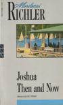 Mordecai Richler - Joshua Then and Now [antikvár]