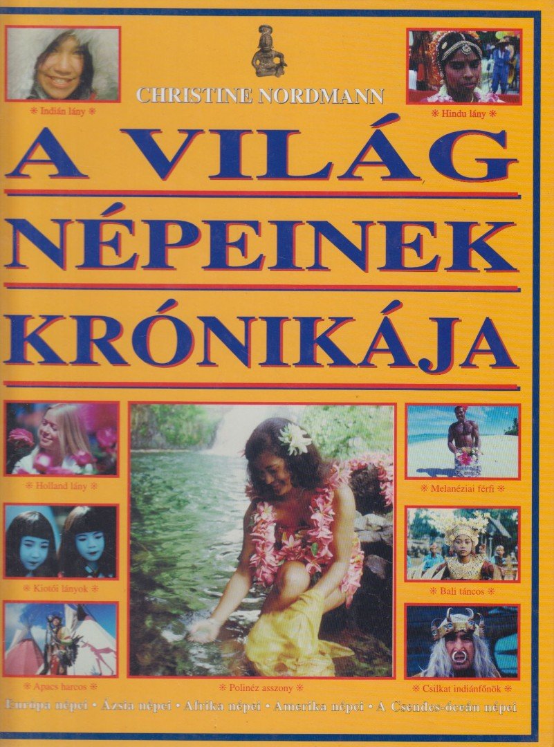NORDMANN, CHRISTINE - A világ népeinek krónikája [antikvár]