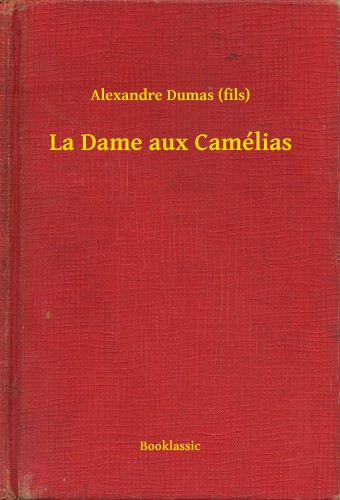 Alexandre DUMAS - La Dame aux Camélias [eKönyv: epub, mobi]