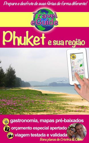 Cristina Rebiere, Cristina Rebiere, Olivier Rebiere - Travel eGuide: Phuket e sua regiao [eKönyv: epub, mobi]
