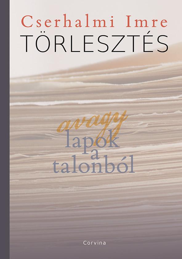 CSERHALMI IMRE - Törlesztés - avagy lapok a talonból - ÜKH 2018