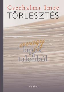 CSERHALMI IMRE - Törlesztés - avagy lapok a talonból - ÜKH 2018