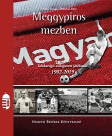 Dénes Tamás - Dlusztus Imre - Meggypiros mezben - A magyar labdarúgó válogatott játékosai 1902-2019