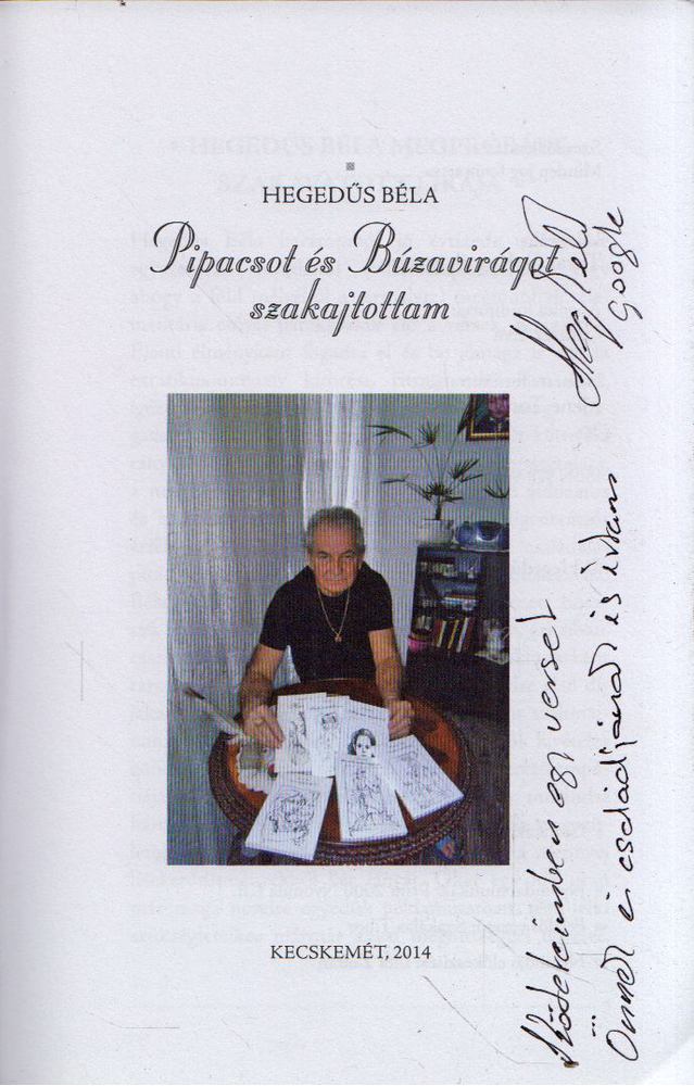 Hegedűs Béla - Pipacsot és búzavirágot szakajtottam (dedikált) [antikvár]