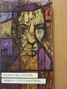 Hajduska István - Ebben a pillanatban [antikvár]
