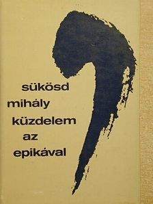 Sükösd Mihály - Küzdelem az epikával [antikvár]