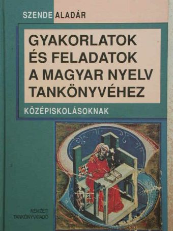 Szende Aladár - Gyakorlatok és feladatok a magyar nyelv tankönyvéhez [antikvár]