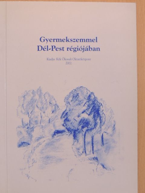 Csányi Tamás - Gyermekszemmel Dél-Pest régiójában [antikvár]