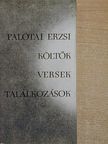 Palotai Erzsi - Költők, versek, találkozások [antikvár]