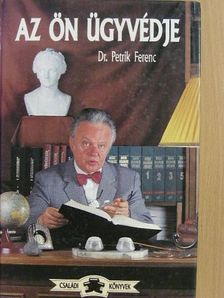 Dr. Petrik Ferenc - Az Ön ügyvédje [antikvár]