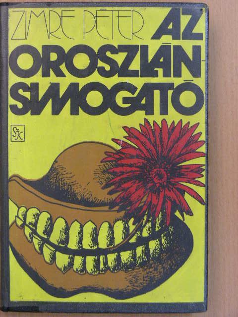 Zimre Péter - Az oroszlánsimogató [antikvár]