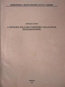 Petrikás Árpád - A nevelési folyamat közösségi jellegének értelmezéséről [antikvár]
