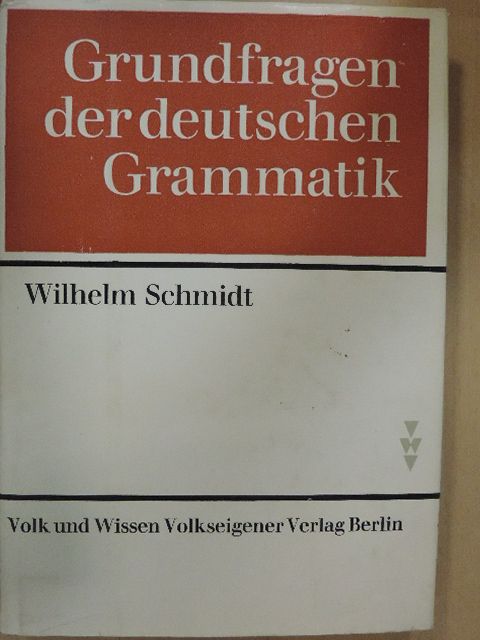 Wilhelm Schmidt - Grundfragen der deutschen Grammatik [antikvár]