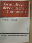 Wilhelm Schmidt - Grundfragen der deutschen Grammatik [antikvár]