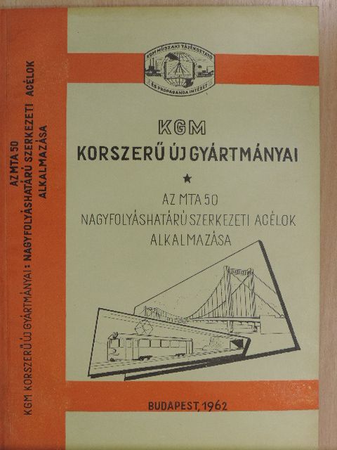 Ágotai Béla - Az MTA-50 nagyfolyáshatárú szerkezeti acélok alkalmazása [antikvár]