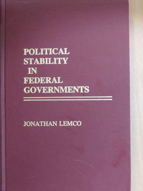 Jonathan Lemco - Political Stability in Federal Governments [antikvár]
