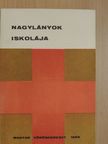 Dr. Bogárdi Mihály - Nagylányok iskolája [antikvár]