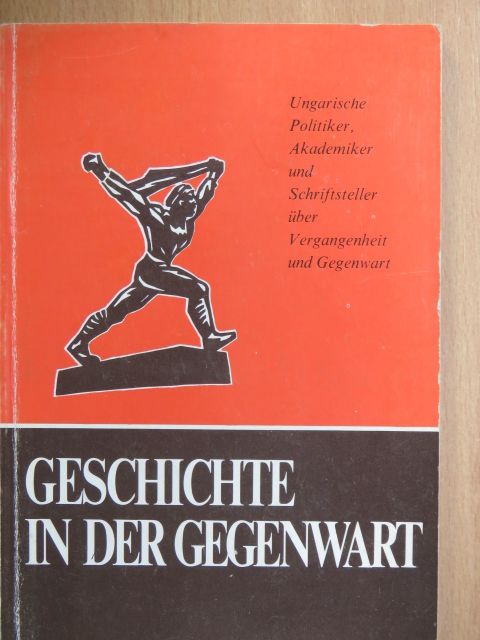 Károlyi Mihály - Geschichte in der Gegenwart [antikvár]