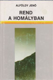 ALFÖLDY JENŐ - Rend a homályban [antikvár]