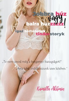 Kamilla Akhmin - Jobbra húz vagy balra húzzzzz! -  Igaz történetek tinderstoryk