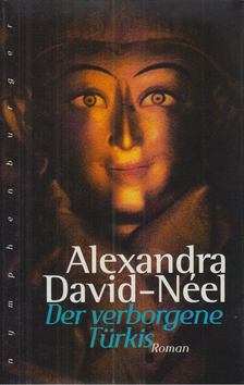 Alexandra David-Neel, Lama Yongden - Der verborgene Türkis [antikvár]