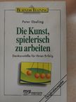 Peter Ebeling - Die Kunst, spielerisch zu arbeiten [antikvár]