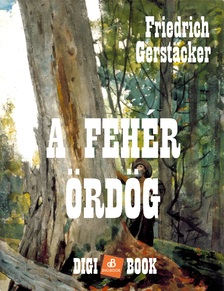 FRIEDRICH GERSTACKER - A fehér ördög [eKönyv: epub, mobi]