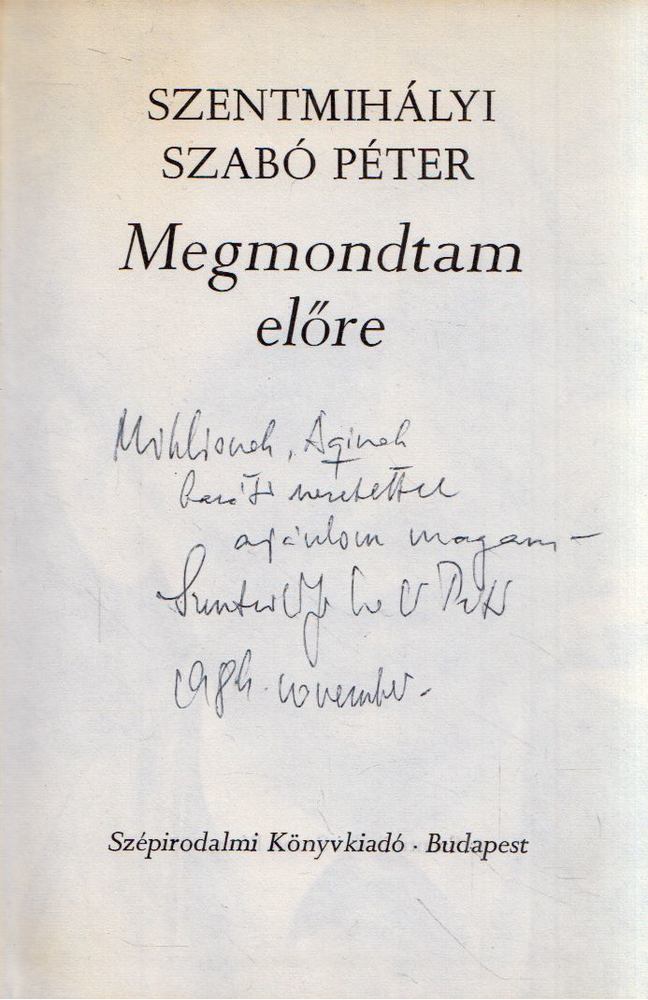 SZENTMIHÁLYI SZABÓ PÉTER - Megmondtam előre (dedikált) [antikvár]