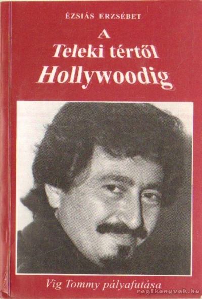 Ézsiás Erzsébet - A Teleki tértől Hollywoodig [antikvár]
