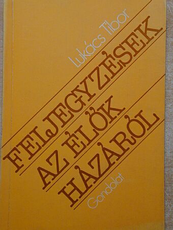 Lukács Tibor - Feljegyzések az élők házáról [antikvár]