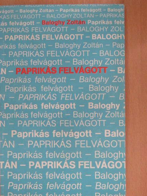 Baloghy Zoltán - Paprikás felvágott (dedikált példány) [antikvár]