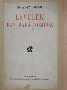 Szomory Dezső - Levelek egy barátnőmhöz [antikvár]