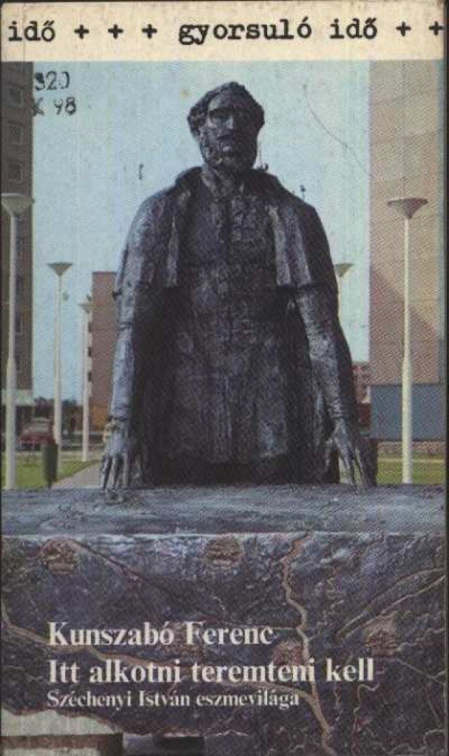 KUNSZABÓ FERENC - "Itt alkotni teremteni kell" [antikvár]