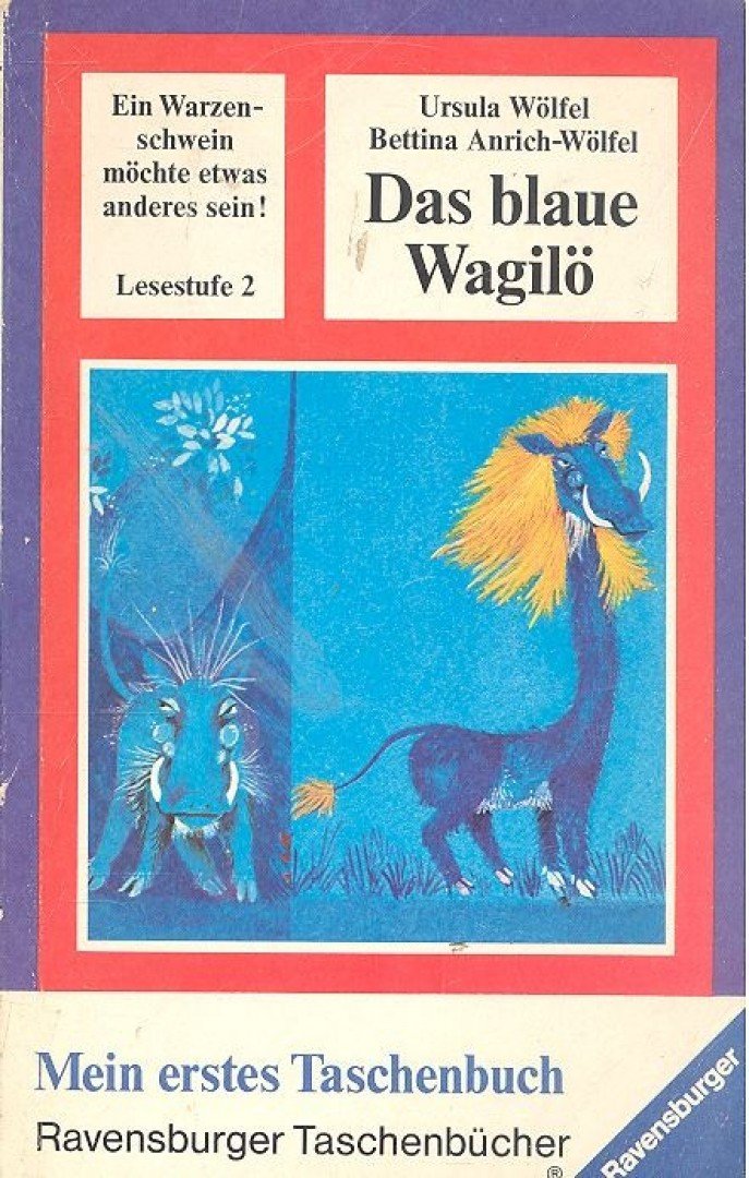 WÖLFEL, URSULA - ANRICH-WÖLFEL, BETTINA - Das blaue Wagilö [antikvár]