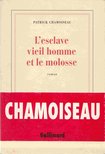 CHAMOISEAU, PATRICK - L'esclave vieil homme et le molosse [antikvár]