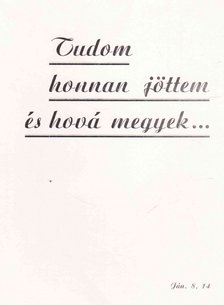 TAKÁCS JÁNOS - Tudom honnan jöttem és hová megyek... [antikvár]
