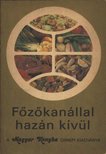 Lénárt Vera-Pákozdi Judit - Főzőkanállal hazán kívül [antikvár]