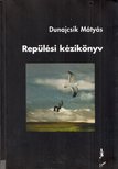 DUNAJCSIK MÁTYÁS - Repülési kézikönyv [antikvár]