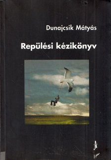 DUNAJCSIK MÁTYÁS - Repülési kézikönyv [antikvár]