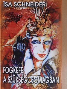 Isa Schneider - Fogkefe a szükségcsomagban [antikvár]