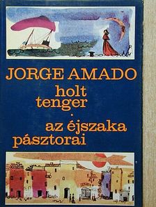 Jorge Amado - Holt tenger/Az éjszaka pásztorai [antikvár]