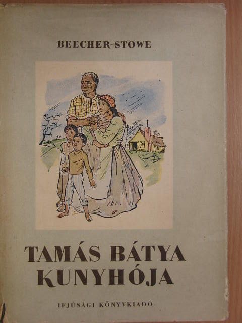Harriet Beecher Stowe - Tamás bátya kunyhója [antikvár]
