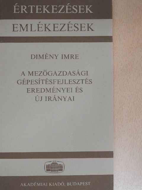 Dimény Imre - A mezőgazdasági gépesítésfejlesztés eredményei és új irányai [antikvár]
