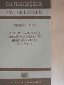 Dimény Imre - A mezőgazdasági gépesítésfejlesztés eredményei és új irányai [antikvár]